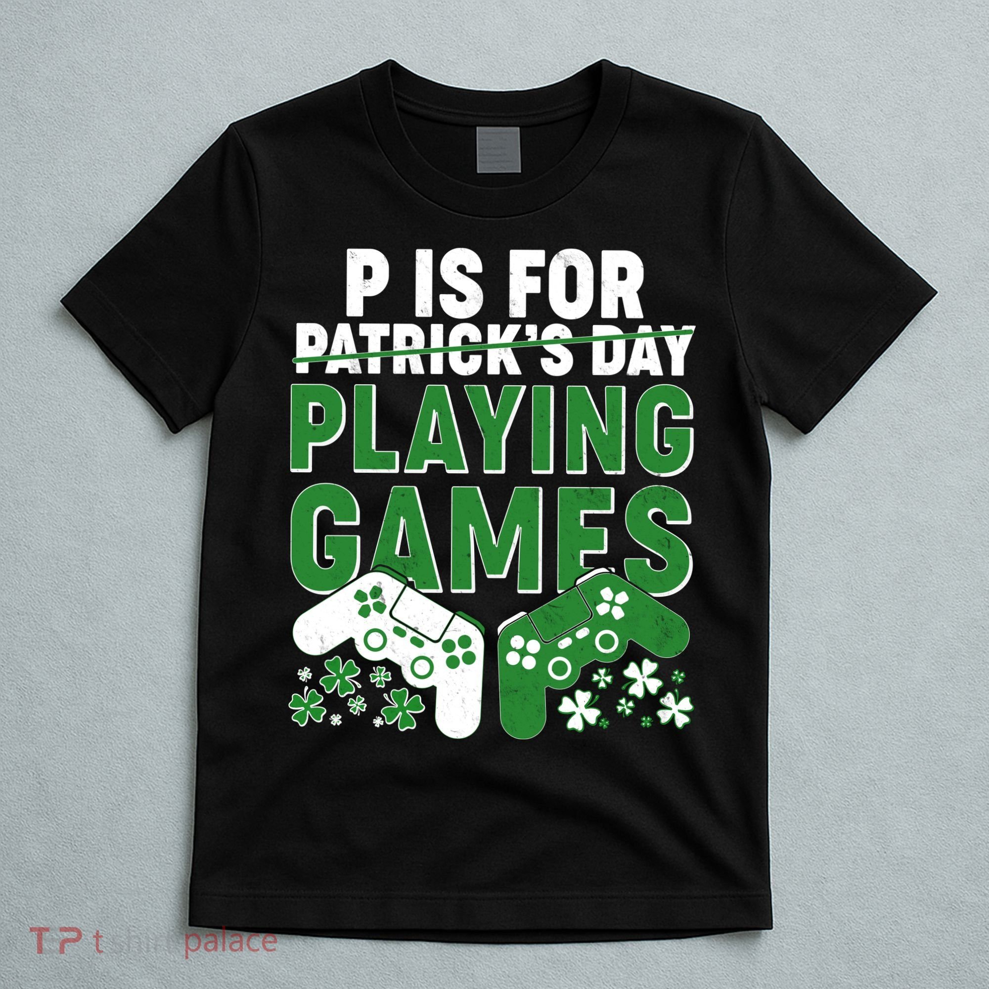 Cool St Patrick's Day P Is For Playing Games   T-Shirt
