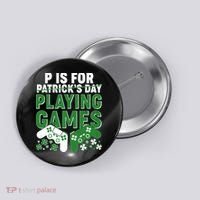 Cool St Patrick's Day P Is For Playing Games   Button thumb 0