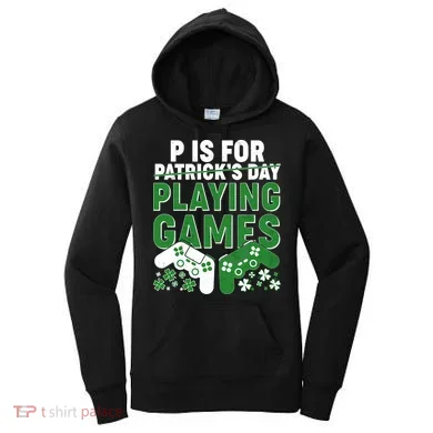 Cool St Patrick's Day P Is For Playing Games   Women's Hoodie
