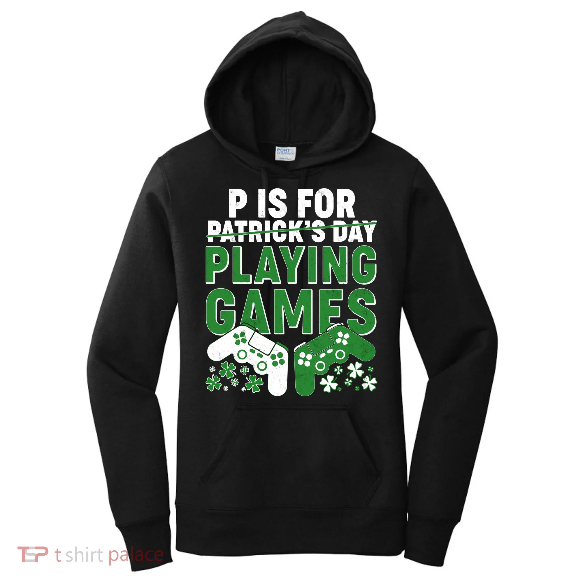 Cool St Patrick's Day P Is For Playing Games   Women's Hoodie