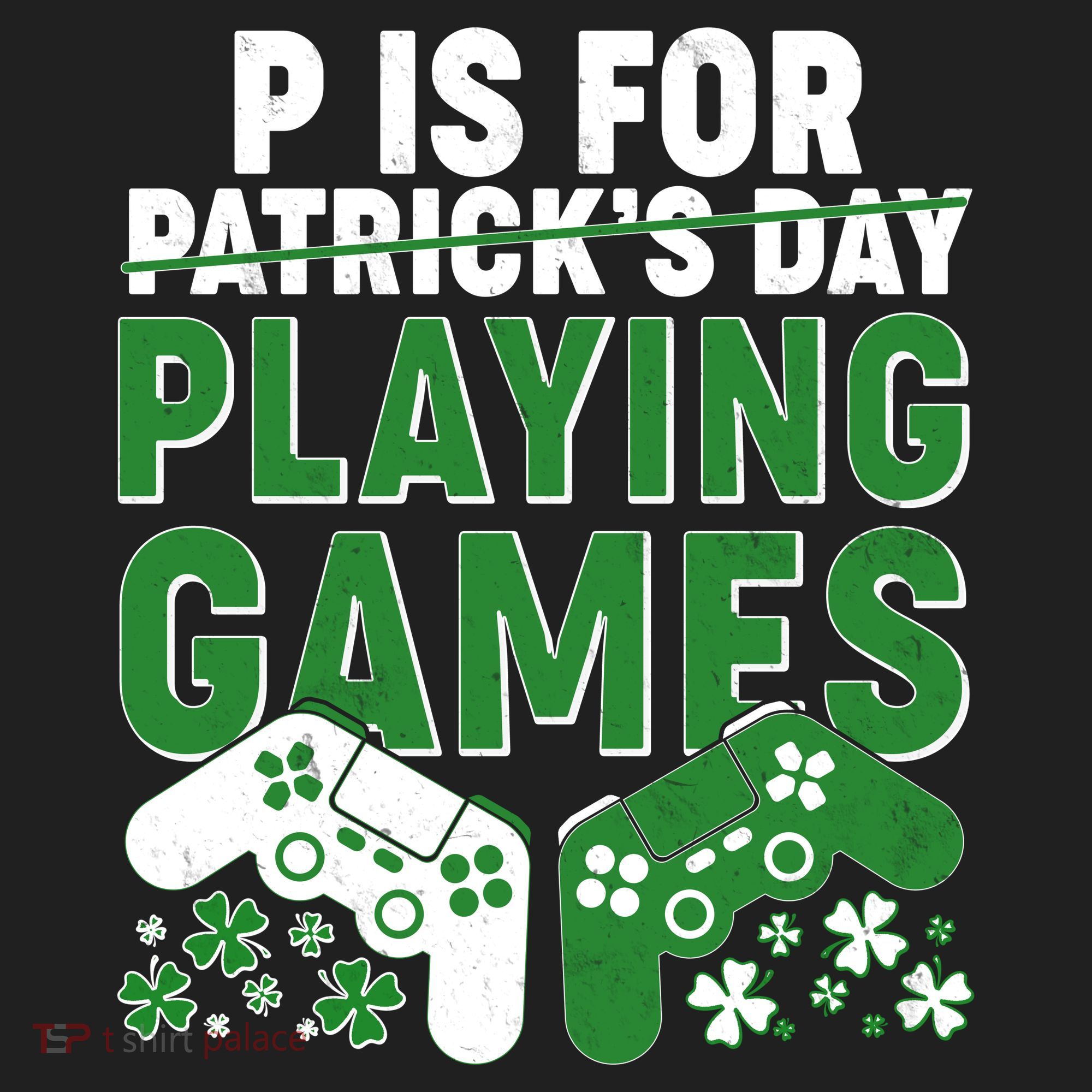 Cool St Patrick's Day P Is For Playing Games   Tumbler