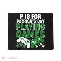 Cool St Patrick's Day P Is For Playing Games   Mousepad thumb 0