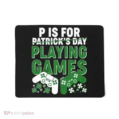 Cool St Patrick's Day P Is For Playing Games   Mousepad