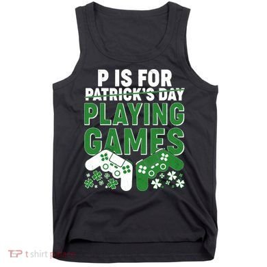 Cool St Patrick's Day P Is For Playing Games   Tank Top
