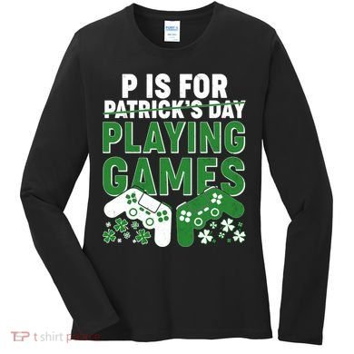 Cool St Patrick's Day P Is For Playing Games   Women's Long Sleeve Shirt