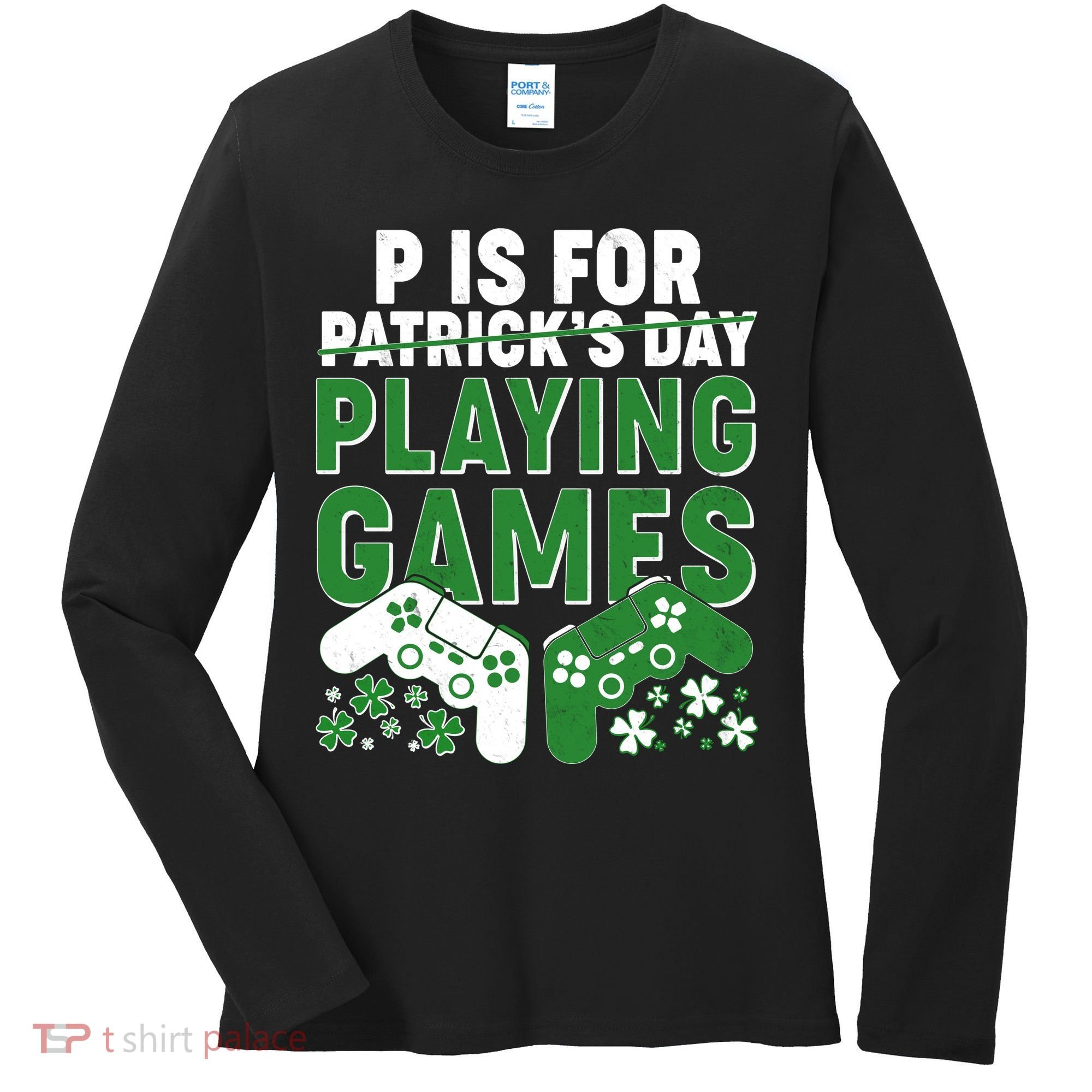 Cool St Patrick's Day P Is For Playing Games   Women's Long Sleeve Shirt