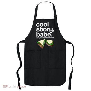 Cool Story Babe Now Make Me a Sandwich Apron