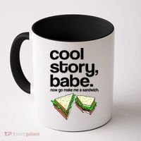 Cool Story Babe Now Make Me a Sandwich Coffee Mug thumb 0