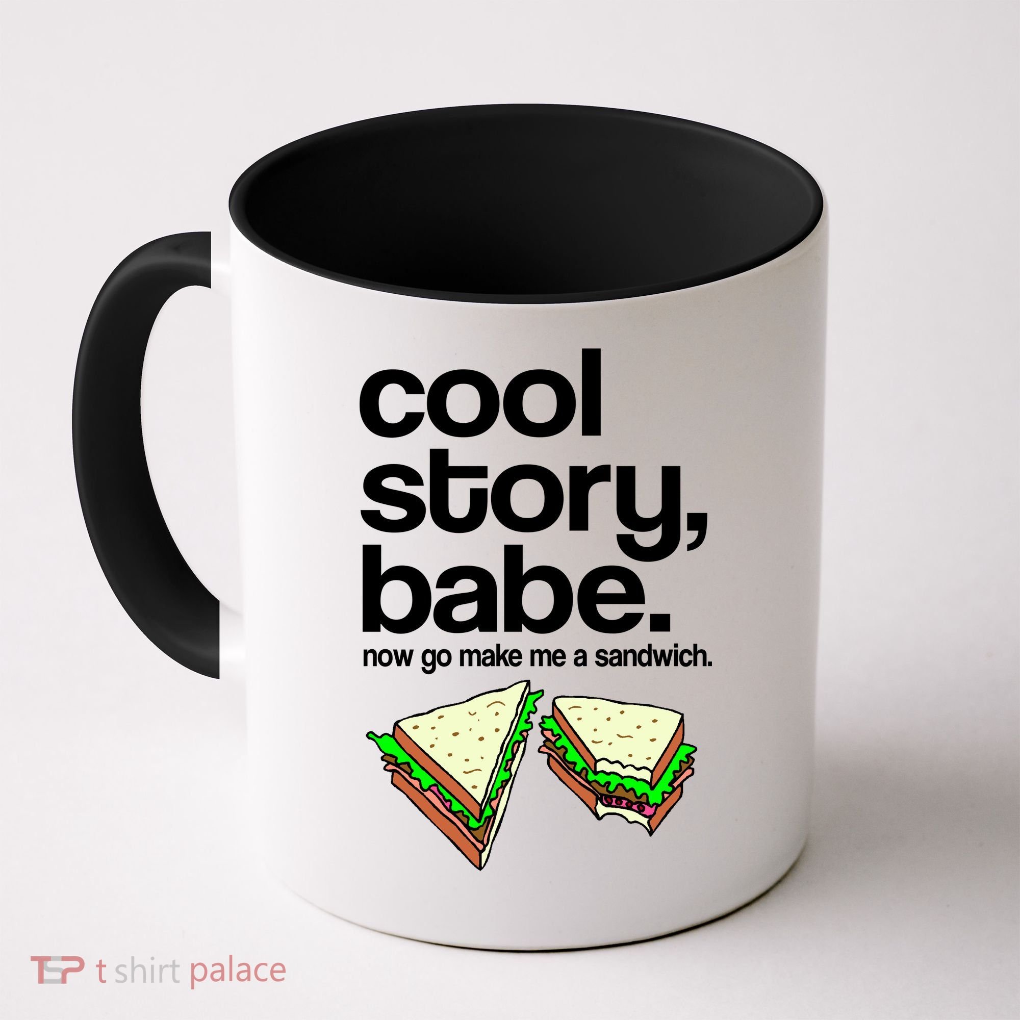 Cool Story Babe Now Make Me a Sandwich Coffee Mug