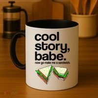 Cool Story Babe Now Make Me a Sandwich Coffee Mug thumb 4