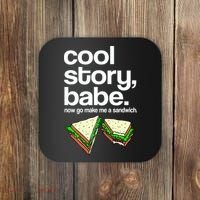 Cool Story Babe Now Make Me a Sandwich Coaster thumb 0
