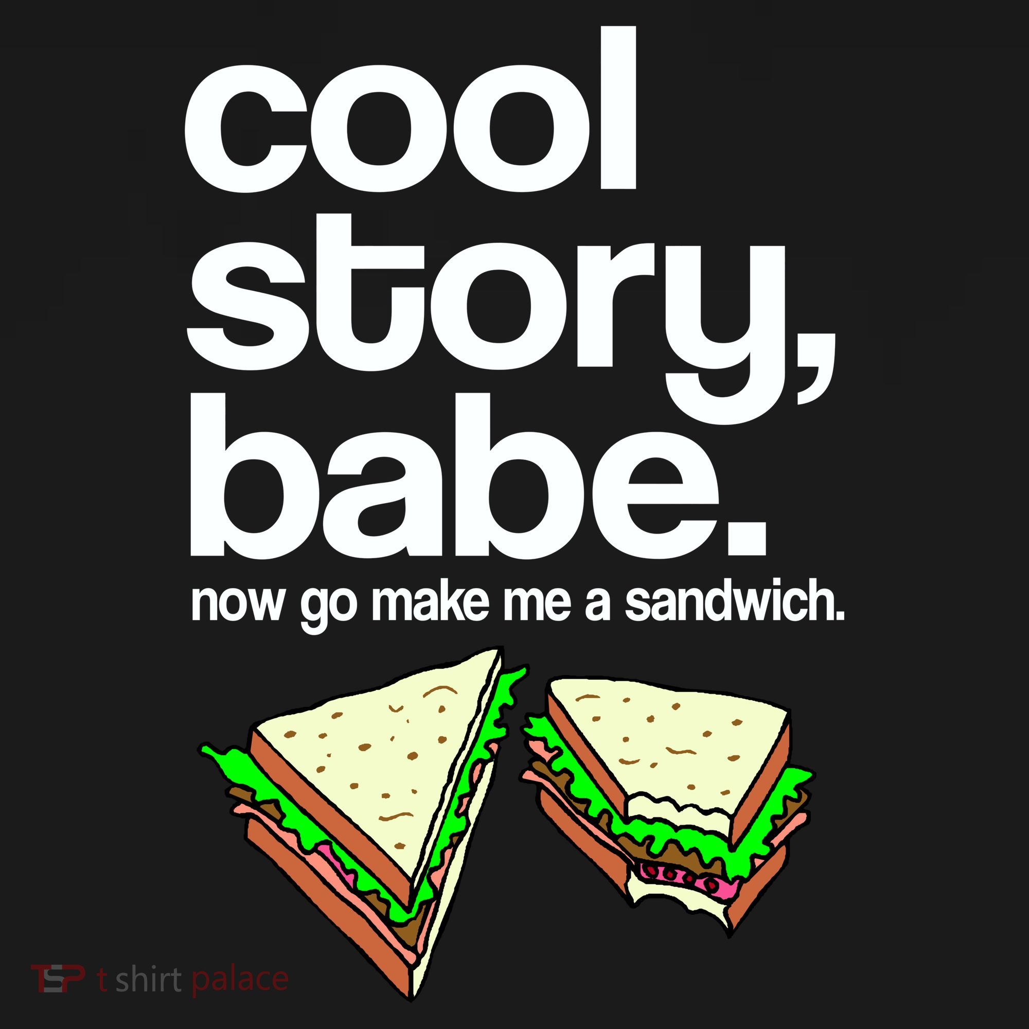 Cool Story Babe Now Make Me a Sandwich Polo