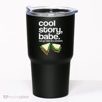 Cool Story Babe Now Make Me a Sandwich Tumbler thumb 0