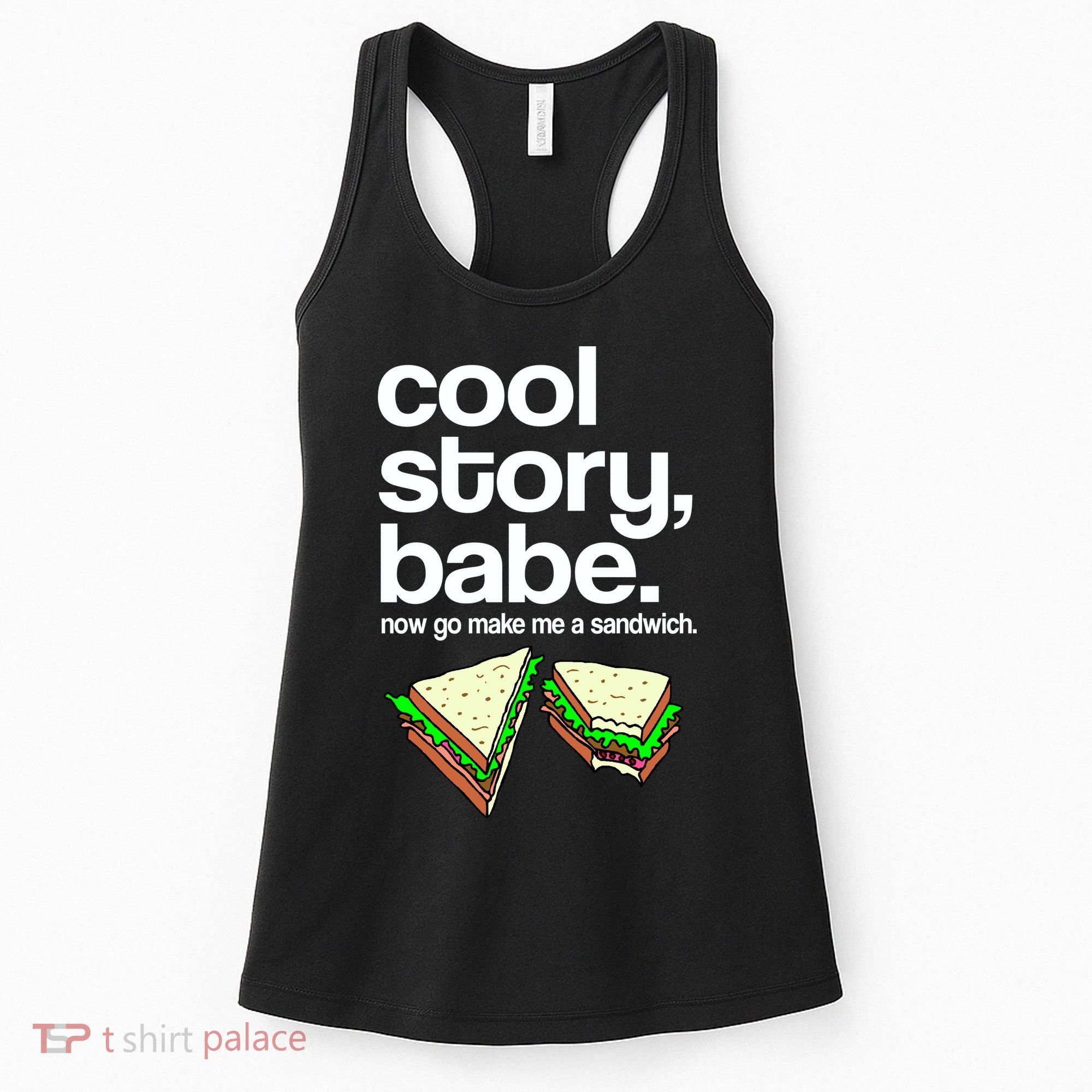 Cool Story Babe Now Make Me a Sandwich Women's Tank Top