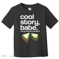 Cool Story Babe Now Make Me a Sandwich Toddler T-Shirt thumb 0