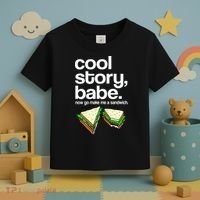 Cool Story Babe Now Make Me a Sandwich Toddler T-Shirt thumb 3