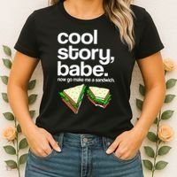 Cool Story Babe Now Make Me a Sandwich Women's T-Shirt thumb 2