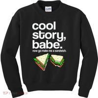 Cool Story Babe Now Make Me a Sandwich Kids Sweatshirt thumb 0