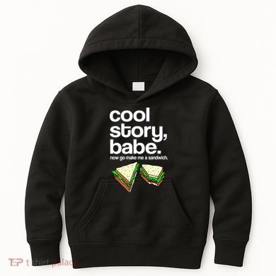 Cool Story Babe Now Make Me a Sandwich Kids Hoodie