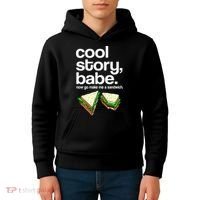 Cool Story Babe Now Make Me a Sandwich Kids Hoodie thumb 4