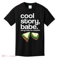 Cool Story Babe Now Make Me a Sandwich Kids T-Shirt thumb 0