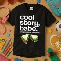 Cool Story Babe Now Make Me a Sandwich Kids T-Shirt thumb 3