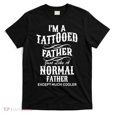 Cool Tattooed Father T-Shirt