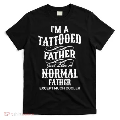 Cool Tattooed Father T-Shirt