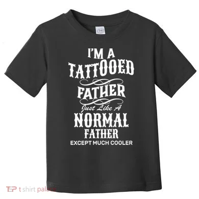 Cool Tattooed Father Toddler T-Shirt