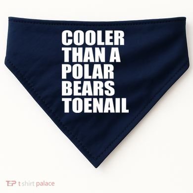 Cooler Than a Polar Bears Toenail USA-Made Doggie Bandana
