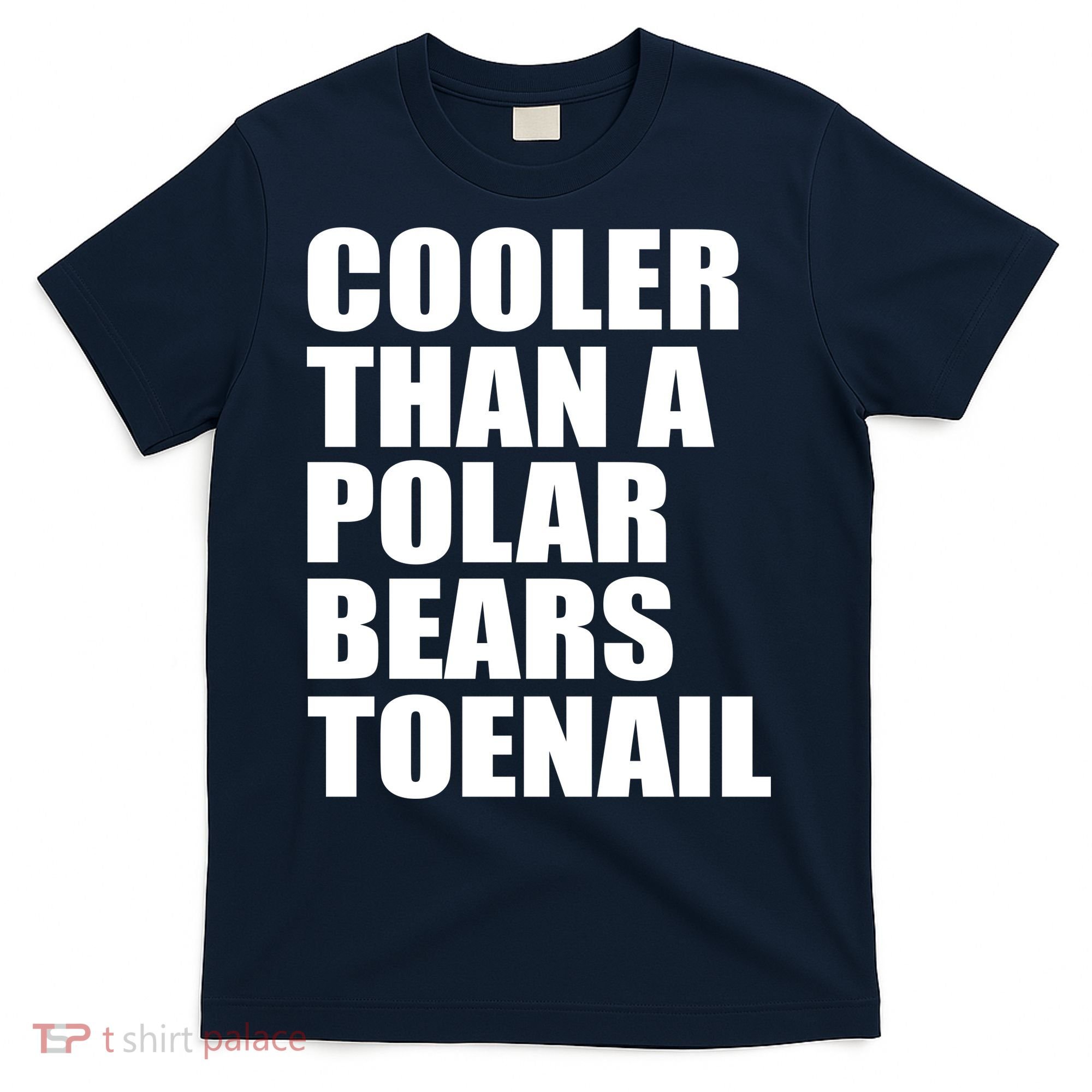 Cooler Than a Polar Bears Toenail T-Shirt