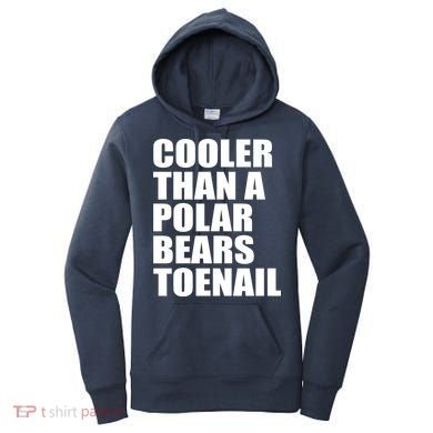 Cooler Than a Polar Bears Toenail Women's Hoodie