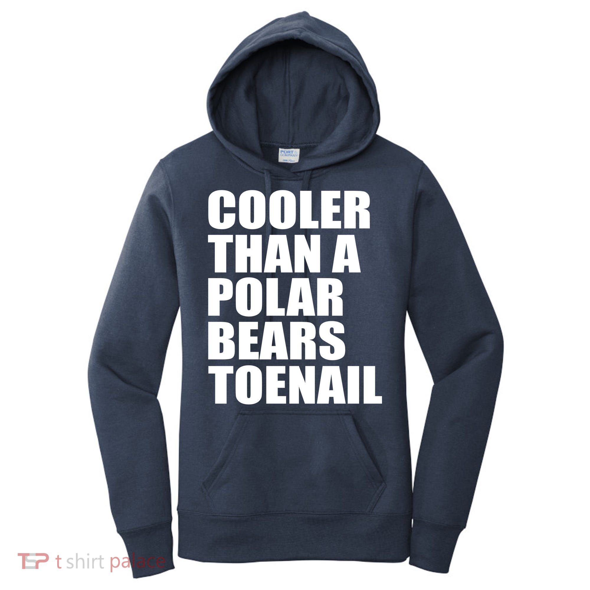 Cooler Than a Polar Bears Toenail Women's Hoodie