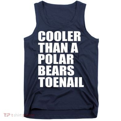Cooler Than a Polar Bears Toenail Tank Top