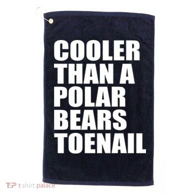 Cooler Than a Polar Bears Toenail Golf Towel