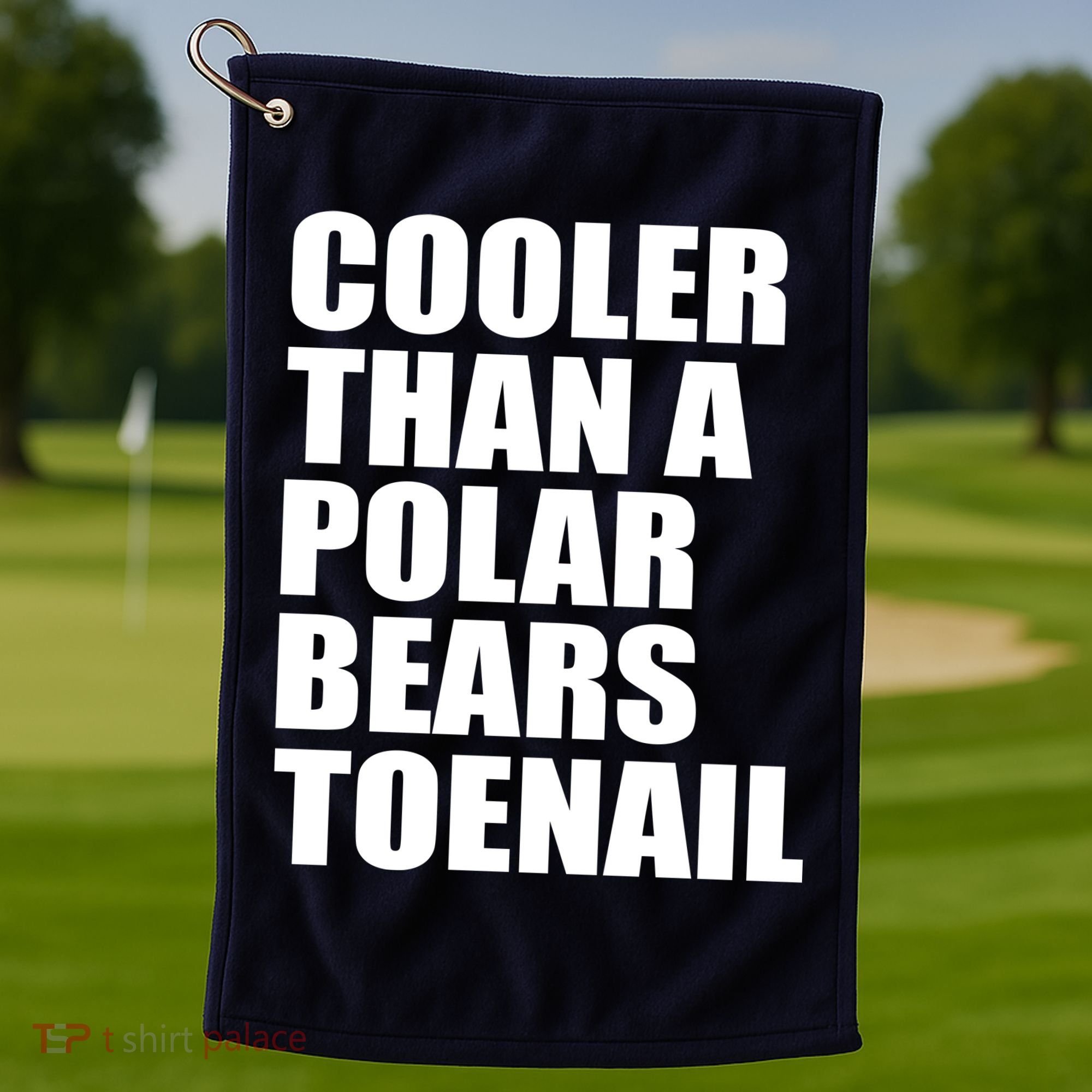 Cooler Than a Polar Bears Toenail Golf Towel