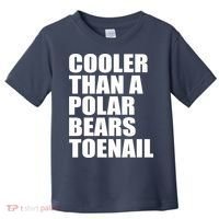 Cooler Than a Polar Bears Toenail Toddler T-Shirt thumb 0