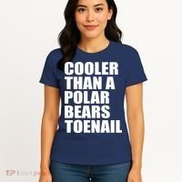 Cooler Than a Polar Bears Toenail Women's T-Shirt thumb 4
