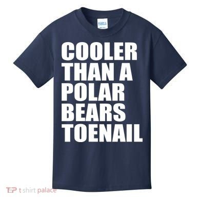 Cooler Than a Polar Bears Toenail Kids T-Shirt