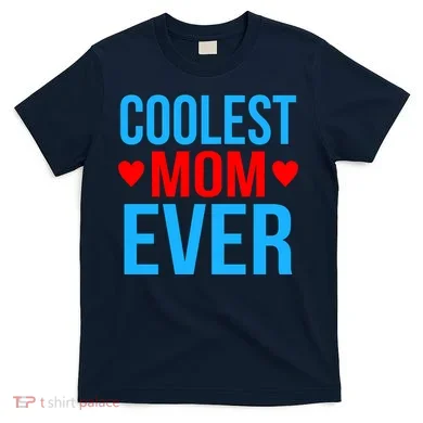 Coolest Mom Ever Hearts T-Shirt