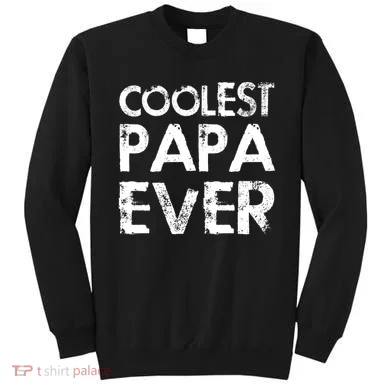 Coolest Papa Ever Sweatshirt