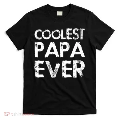 Coolest Papa Ever T-Shirt