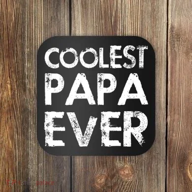Coolest Papa Ever Coaster