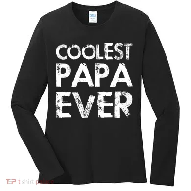 Coolest Papa Ever Women's Long Sleeve Shirt