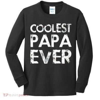 Coolest Papa Ever Kids Long Sleeve Shirt