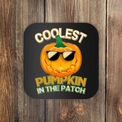 Coolest Pumpkin In The Patch Coaster