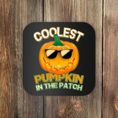 Coolest Pumpkin In The Patch Coaster