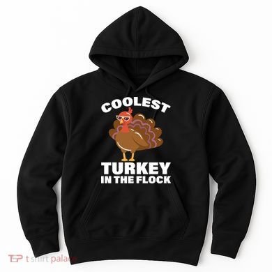 Coolest Turkey In The Flock Hoodie