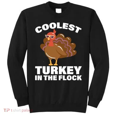 Coolest Turkey In The Flock Sweatshirt