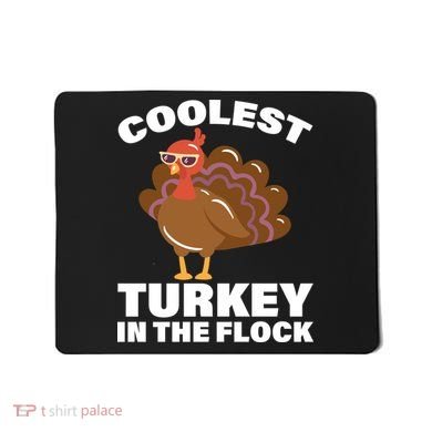 Coolest Turkey In The Flock Mousepad